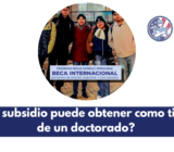 ¿Qué subsidio puede obtener como titular de un doctorado?