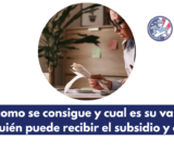 como se consigue y cual es su valor | ¿Quién puede recibir el subsidio y cuáles son las condiciones