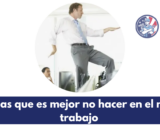 10 cosas que es mejor no hacer en el nuevo trabajo
