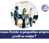 Empresas frente a pequeñas empresas: ¿cuál es mejor?