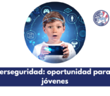 Ciberseguridad: oportunidad para los jóvenes
