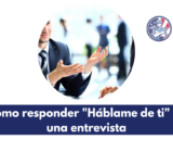 Cómo responder «Háblame de ti» en una entrevista