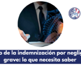 Cálculo de la indemnización por negligencia grave: lo que necesita saber