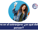 Carrera en el extranjero: ¿en qué deberías pensar?