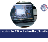 Cómo subir tu CV a LinkedIn (3 métodos)