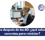 Empleo después de los 60: ¿qué soluciones concretas para reiniciar?