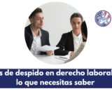 Causas de despido en derecho laboral: todo lo que necesitas saber